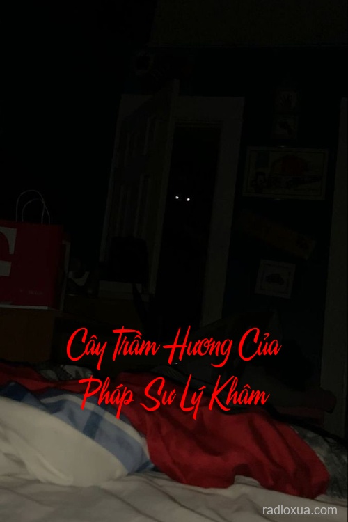 Cây Trầm Hương Của Pháp Sư Lý Khâm – Hồn Ma Khói Trầm