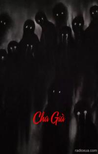Cha Già – Hồi ức từ mồ mả