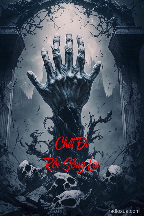 Chết Đi Rồi Sống Lại – Hồi Sinh Từ Địa Ngục