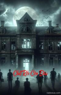 Chết Rồi Còn Đâu – Hồi sinh từ tro tàn