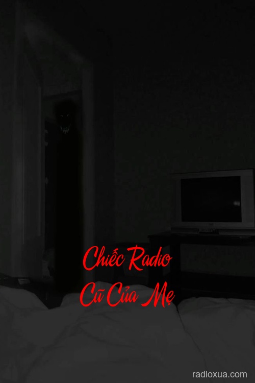 Chiếc Radio Cũ Của Mẹ – Tiếng Gọi Từ Bóng Tối