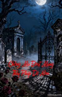 Chồng Ma Đoạt Mạng Thầy Pháp Dê Xồm – Hận Thù Từ Địa Ngục