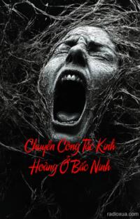 Chuyến Công Tác Kinh Hoàng Ở Bắc Ninh – Bóng Ma Vùng Kinh Bắc