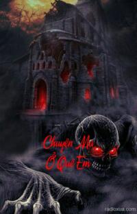 Chuyện Ma Ở Quê Em – Oán Nghiệp Trùng Lai