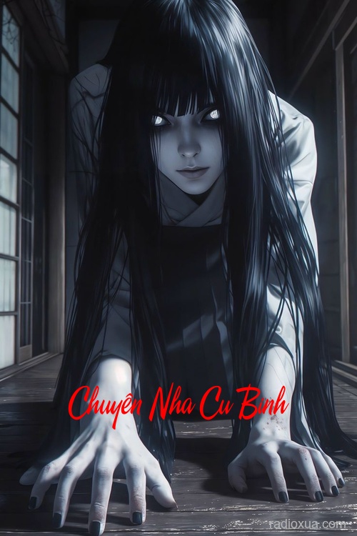 Chuyên Nha Cu Binh – Tiếng Thét Từ Quá Khứ