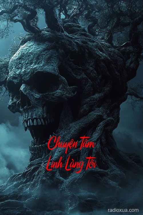 Chuyện Tâm Linh Làng Tôi – Đừng Trả Lời