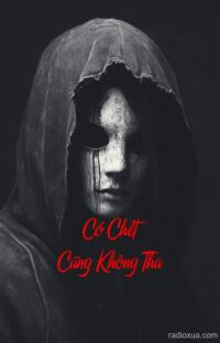 Có Chết Cũng Không Tha – Hận Thù Vô Đáy