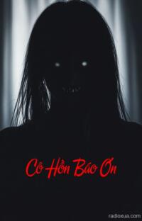 Cô Hồn Báo Ơn – Máu tanh còn vương