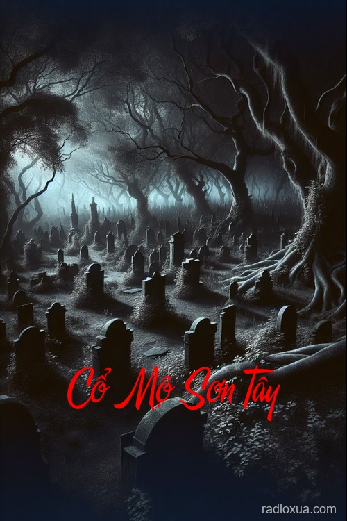 Cổ Mộ Sơn Tây – Hơi Thở Từ Địa Phủ