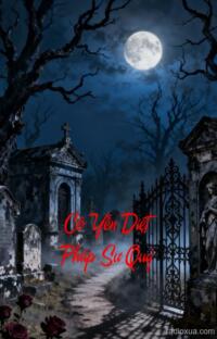 Cô Yến Diệt Pháp Sư Quỷ – Bùa Chết