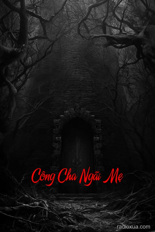 Công Cha Ngãi Mẹ – Huyết Thệ Vô Hình