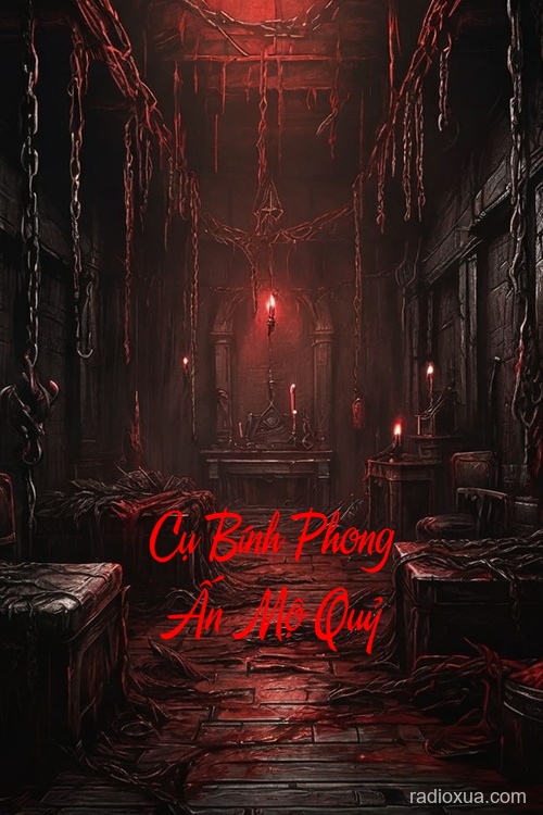 Cụ Bính Phong Ấn Mộ Quỷ – Huyết Sắc Âm Tiêu