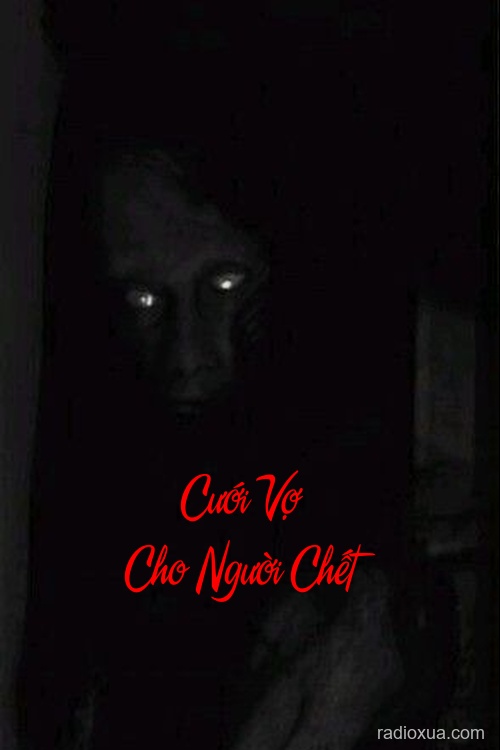 Cưới Vợ Cho Người Chết – Hồn Ma Đòi Mạng