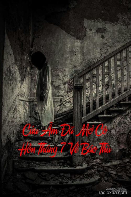 Cửu Âm Đã Mở Cô Hồn Tháng 7 Về Báo Thù – Máu tanh tháng bảy