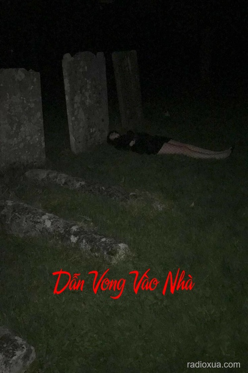 Dẫn Vong Vào Nhà – Nghĩa Địa Hoang