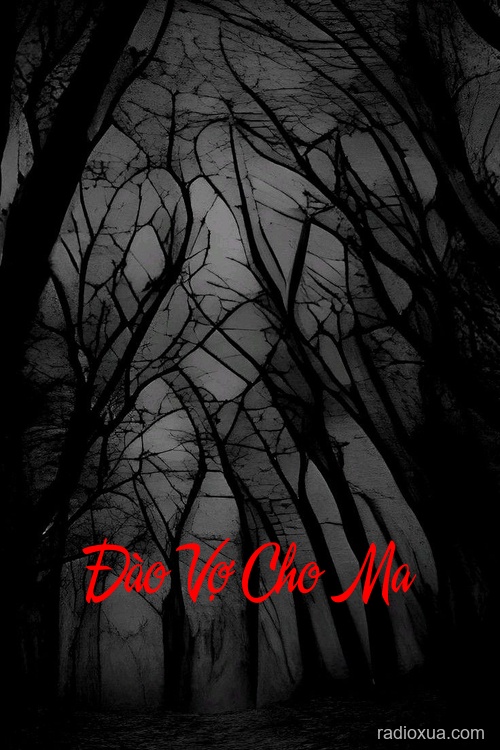 Đào Vợ Cho Ma – Mộ Khúc Ai Oán