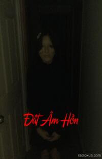 Đất Âm Hồn – Nơi Chết Chưa Ngủ