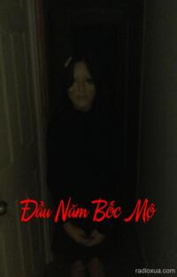 Đầu Năm Bốc Mộ – Mở Đầu Tang Thương