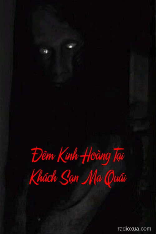 Đêm Kinh Hoàng Tại Khách Sạn Ma Quái – Oan Hồn Không Tan