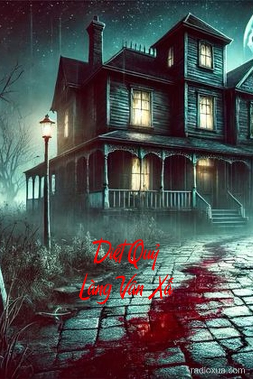 Diệt Quỷ Làng Vân Xấ – Máu tanh mùi tử khí