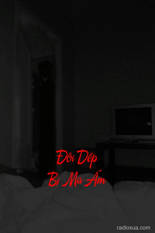 Đôi Dép Bị Ma Ám – Bước Chân Từ Địa Ngục