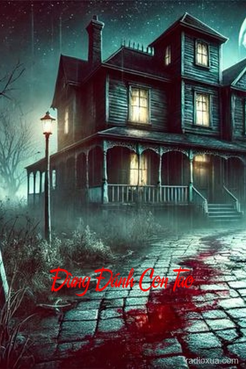 Đừng Đánh Con Tao – Hồi ức máu tanh