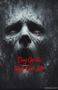 Đừng Gọi Tên Người Dưới Mộ – Ngủ vùi đừng lay động