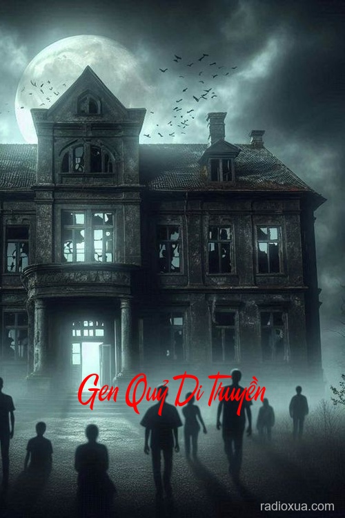 Gen Quỷ Di Truyền – Huyết Mạch Thối Rữa