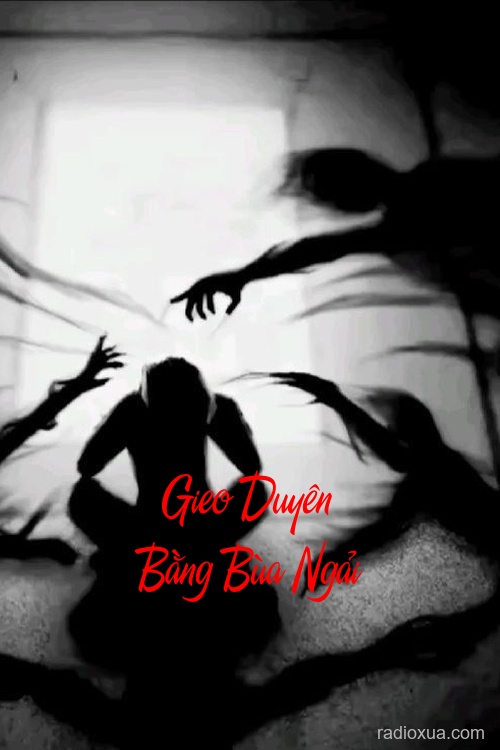 Gieo Duyên Bằng Bùa Ngải – Huyết Ngải Tình Khô