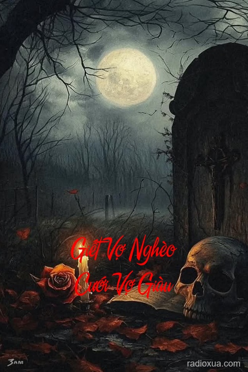 Giết Vợ Nghèo Cưới Vợ Giàu – Hận Thù Vô Hình