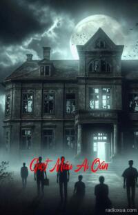 Giọt Máu Ai Oán – Hận Thù Bủa Vây Linh Hồn