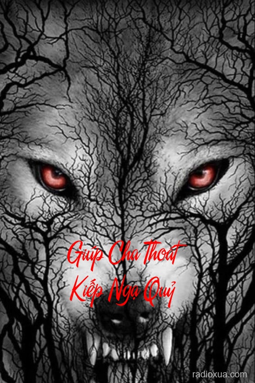 Giúp Cha Thoát Kiếp Ngạ Quỷ – Hơi Thở Từ Địa Ngục