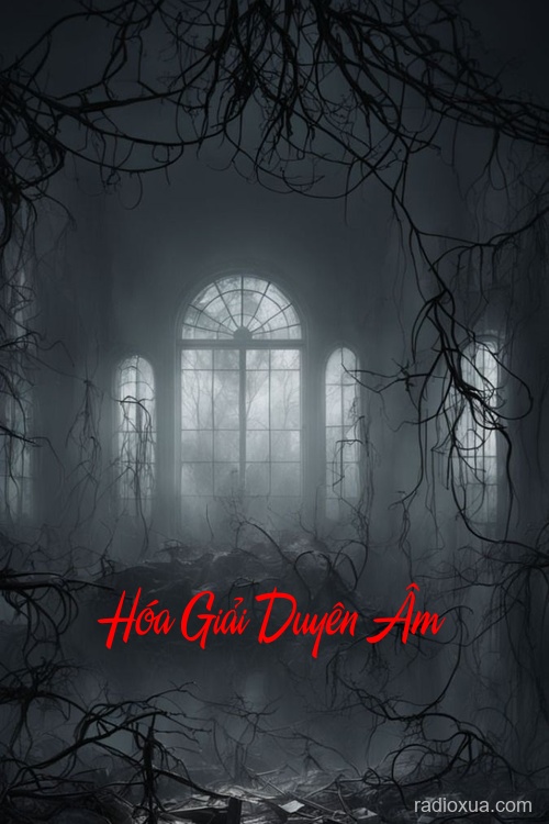 Hóa Giải Duyên Âm – Mối Tình Nguyền Rủa