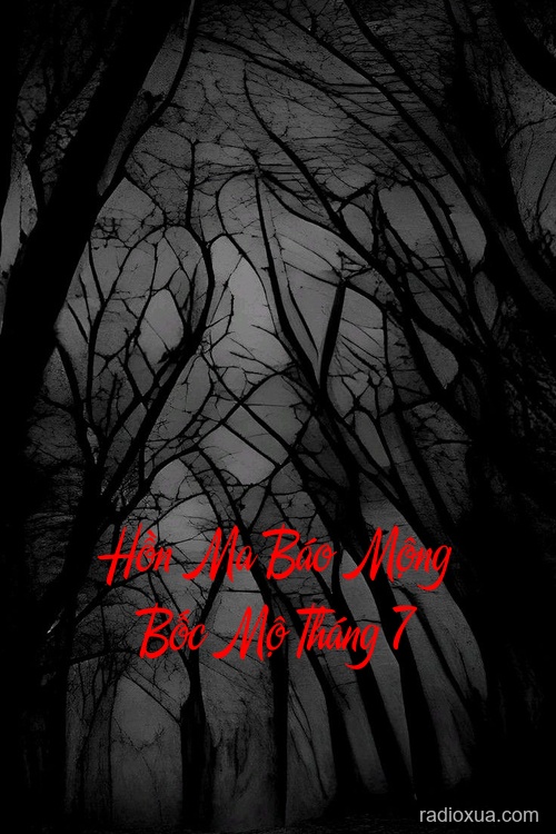 Hồn Ma Báo Mộng Bốc Mộ Tháng 7 – Đêm Khuya Gọi Tên
