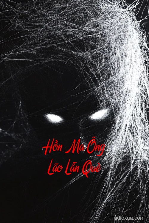 Hồn Ma Ông Lão Lẫn Què – Bước Chân Trong Bóng Đêm