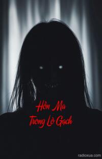 Hồn Ma Trong Lò Gạch – Nơi tro tàn khóc than