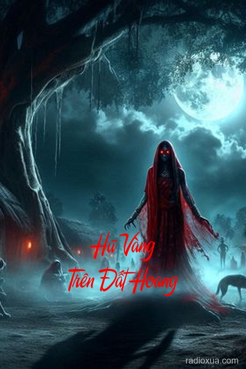 Hũ Vàng Trên Đất Hoang – Vàng Nguyền Rủa Máu Tan