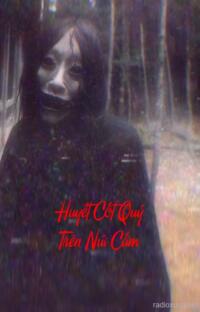 Huyết Cốt Quỷ Trên Núi Cấm – Tiếng Than Khóc Vĩnh Cửu