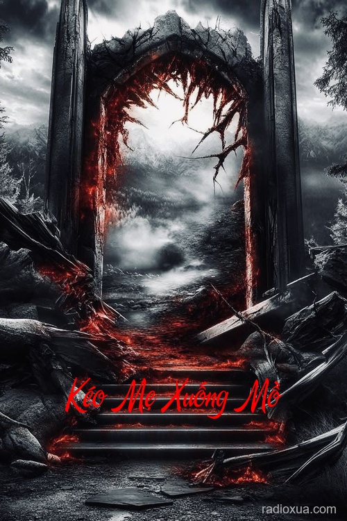 Kéo Mẹ Xuống Mồ – Hồi ức từ địa ngục
