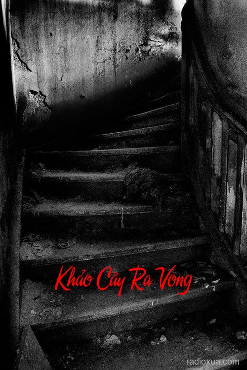 Khảo Cây Ra Vong – Hồn Ma Gọi Tên