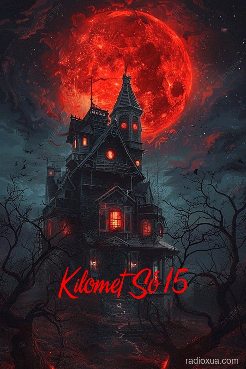Kilomet Số 15 – Nỗi Ám Ảnh Vô Hình