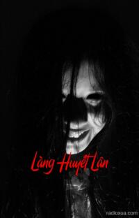 Làng Huyết Lân – Lệ Quỷ Đòi Mạng