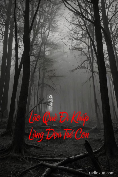 Lão Què Đi Khắp Làng Dọa Trẻ Con – Vực Thẳm Chết