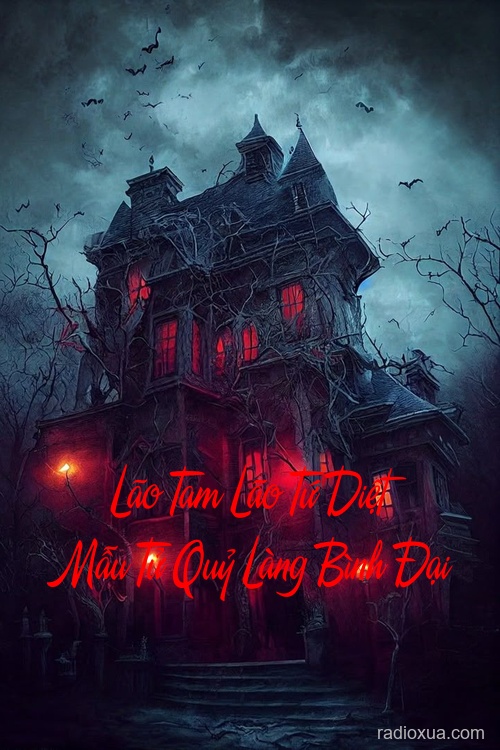 Lão Tam Lão Tứ Diệt Mẫu Tử Quỷ Làng Bình Đại – Máu tanh mùi tử khí