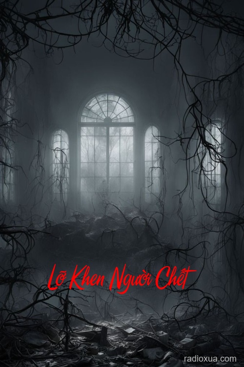 Lỡ Khen Người Chết – Lời Khen Định Mệnh
