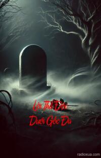 Lời Thề Độc Dưới Gốc Đa – Vong Nhi Báo Oán Lời Thề Độc Dưới Gốc Đa – Vong Nhi Báo Oán