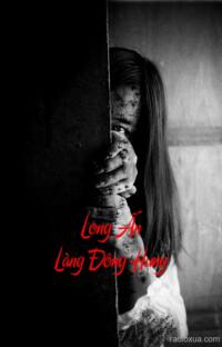 Long Ấn Làng Đông Hưng – Máu tanh mùi đất