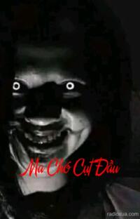 Ma Chó Cụt Đầu – Ma Lai Rút Ruột