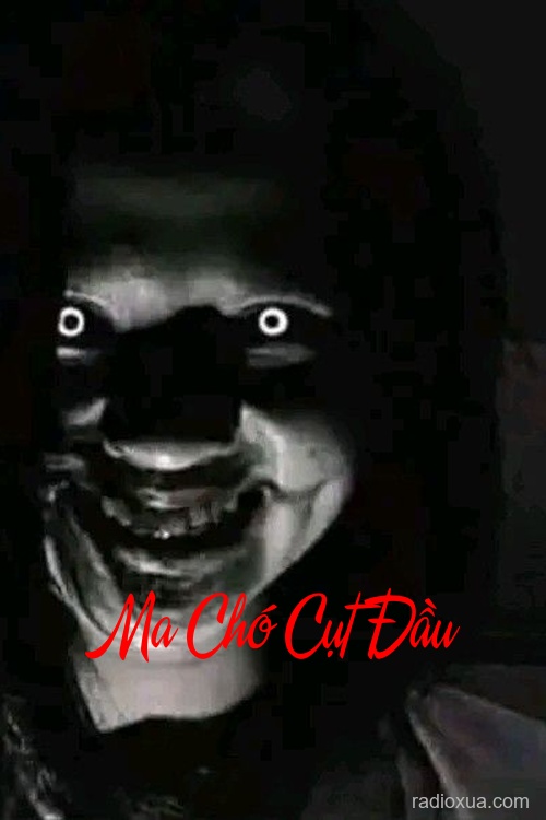 Ma Chó Cụt Đầu – Ma Lai Rút Ruột