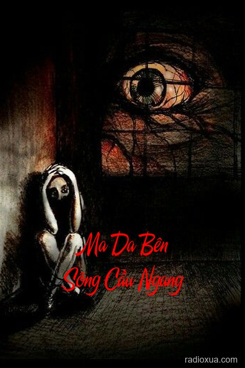 Ma Da Bên Sông Cầu Ngang – Bóng Ma Ngậm Ngùi